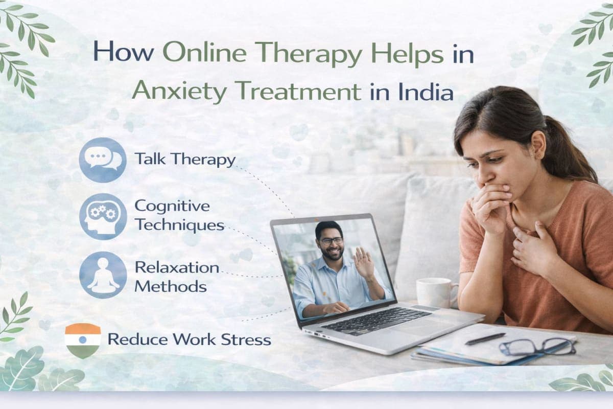 How Online Therapy Helps in Anxiety Treatment in India